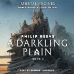 Darkling Plain, A Book 4 of Mortal E..., Philip Reeve