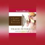 A Lady of High Regard, Tracie Peterson