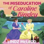 The Miseducation of Caroline Bingley, Lindz McLeod