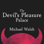 The Devils Pleasure Palace The Cult..., Michael Walsh