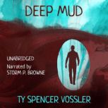 Deep Mud, Ty Spencer Vossler