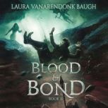 Blood  Bond, Laura VanArendonk Baugh
