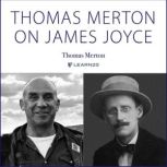 Thomas Merton on James Joyce The Literature of James Joyce, Thomas Merton