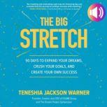 The Big Stretch 90 Days to Expand Yo..., Teneshia Jackson Warner