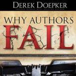 Why Authors Fail 17 Mistakes Self Publishing Authors Make That Sabotage Their Success (and How to Fix Them), Derek Doepker