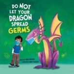 Do Not Let Your Dragon Spread Germs, Julie Gassman