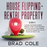 House Flipping  Rental Property 2in..., Brad Cole