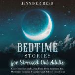 Bedtime Stories for Stressed Out Adul..., Jennifer Reed