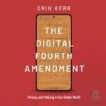 The Digital Fourth Amendment, Orin Kerr