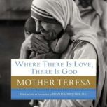 Where There Is Love, There Is God, Mother Teresa