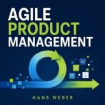 Agile Product Management, Hans Weber