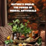 Natures Shield The Power of Herbal ..., Sophia Bennett