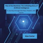 Rise of the Machines The Unfolding S..., Alex Carter