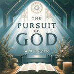 The Pursuit of God, A.W. Tozer