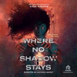 Where No Shadow Stays, Sara Hashem
