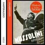 Mussolini History in an Hour, Rupert Colley
