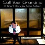 Call Your Grandma, Kate Kelsen
