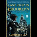 Last Stop in Brooklyn A Mary Handley Mystery, Lawrence H. Levy