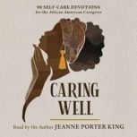 Caring Well, Jeanne Porter King