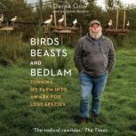Birds, Beasts, and Bedlam, Derek Gow
