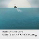 Gentleman Overboard, Herbert Clyde Lewis