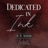 Dedicated in Ink, K.M. Ringer