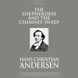 Shepherdess and the Chimney Sweep, The, Hans Christian Andersen