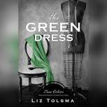 The Green Dress True Colors: Historical Stories of American Crime, Liz Tolsma