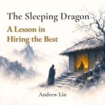 The Sleeping Dragon A Lesson in Hiri..., Andrew Lin