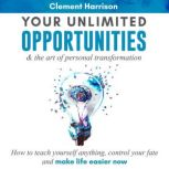 Your Unlimited Opportunities  the Ar..., Clement Harrison