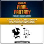 Unveiling Final Fantasy From Limit B..., Eternia Publishing