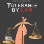 Tolerable by Law The Final Verdict, David B. Darrington