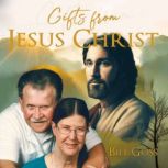 Gifts from Jesus Christ, Bill Goss