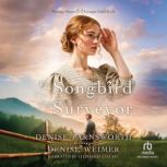 The Songbird and the Surveyor, Denise Weimer