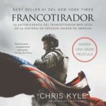Francotirador (American Sniper - Spanish Edition): La autobiografía del francotirador mAs letal en la historia de Estados Unidos de America, Chris Kyle