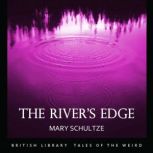 The Rivers Edge, Mary Schultze