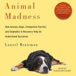 Animal Madness, Laurel Braitman
