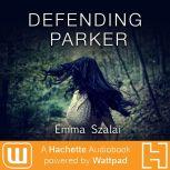 Defending Parker, Emma Szalai