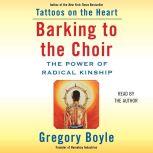 Barking to the Choir, Gregory Boyle