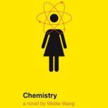 Chemistry, Weike Wang