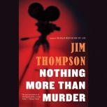 Nothing More than Murder, Jim Thompson