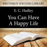 You Can Have a Happy Life, E. C. Hadley