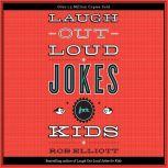 Laugh-Out-Loud Jokes for Kids, Rob Elliott