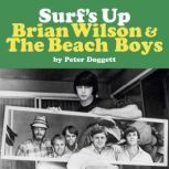 Surfs Up Brian Wilson and The Beach..., Peter Doggett