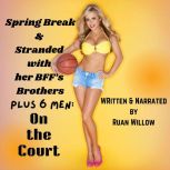 Spring Break  Stranded with Her BFF..., Ruan Willow