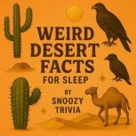 Weird Desert Facts for Sleep, Snoozy Trivia