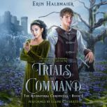 Trials and Command, Erin Halbmaier