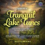 Overture of Natures Tranquil Lake Tu..., Selena Brooke