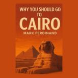 Why You Should Go to Cairo, Mark Ferdinand