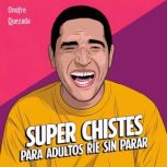 Super  Chistes  Para  Adultos  Rie  S..., Onofre Quezada